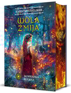 Wola Żmija. Dziedzictwo stróża Nawii. Słowiańskie Światy. Tom 2 (ilustrowane brzegi) - Agnieszka Kulbat