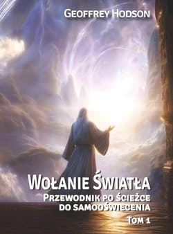 Wołanie Światła T.1 Przewodnik po ścieżce do... - Geoffrey Hodson