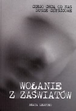 Wołanie z zaświatów Czego chcą od nas dusze czyśćowe