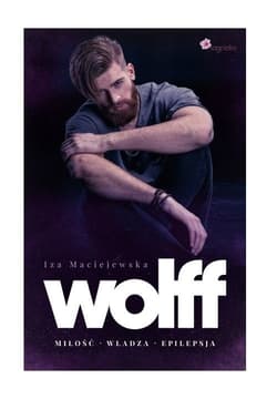 WOLFF Miłość Władza Epilepsja - Iza Maciejewska