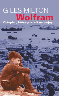 Wolfram, chłopiec, który poszedł na wojnę - ebook - Giles Milton