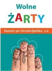 Wolne żarty! Humor po chrześcijańsku 2.0 - Praca zbiorowa