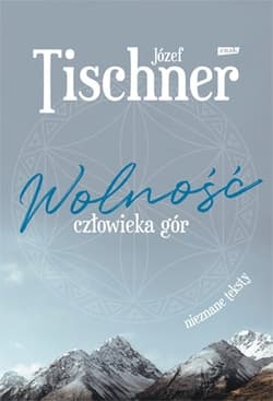 Wolność człowieka gór - ks. Józef Tischner, Józef Tischner