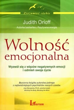 Wolność emocjonalna Wyzwól się z więzów negatywnych emocji i odmień swoje życie - Judith Orloff