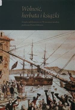 Wolność herbata i książki Książka jubileuszowa w 70. rocznicę urodzin profesora Piotra Hubnera