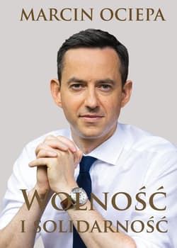 Wolność i solidarność Esej o Polsce, czyli Europie - Ociepa Marcin