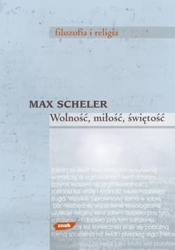 Wolność, miłość, świętość - Max Scheler