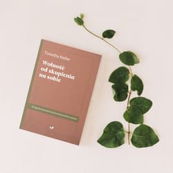 Wolność od skupienia na sobie - Keller Timothy