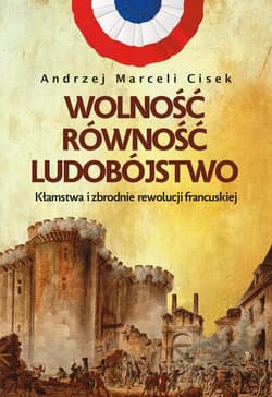 Wolność, równość, ludobójstwo - ebook - Andrzej Marceli  Cisek