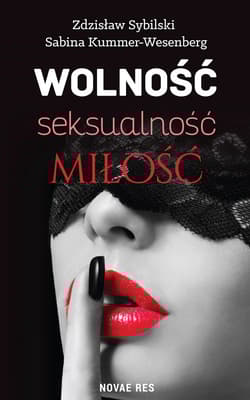Wolność, seksualność, miłość. Jak nie zabić namiętności - Zdzisław Sybilski