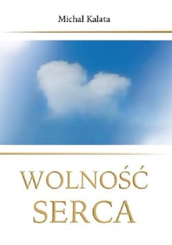 Wolność serca - Michał Kalata