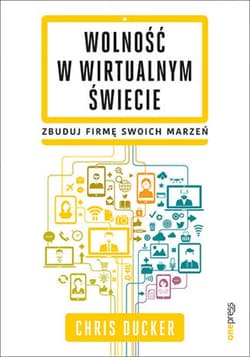 Wolność w wirtualnym świecie. Zbuduj firmę swoich marzeń - ebook - Chris Ducker