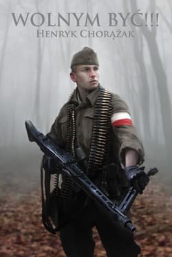 Wolnym być!!! - Henryk Chorążak