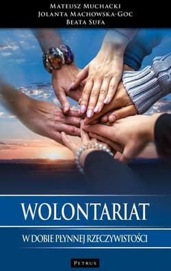 Wolontariat w dobie płynnej rzeczywistości - Mateusz Muchacki, Jolanta Machowska-Goc, Beata Su