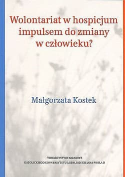 Wolontariat w hospicjum impulsem do zmiany w człowieku? - Małgorzata Kostek