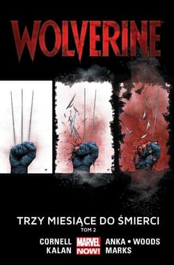 Wolverine Tom 2 Trzy miesiące do śmierci - Kalan Elliot, Larroca Salvador, Marks Jonathan