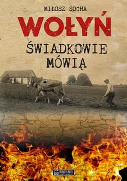 Wołyń Świadkowie mówią - Miłosz Socha