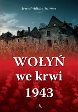 Wołyń we krwi 1943 BR - Joanna  Wieliczka-Szarkowa