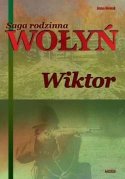 Wołyń Wiktor Saga rodzinna Część 2 - Anna  Nowak