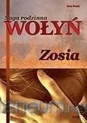 Wołyń Zosia Saga rodzinna Część 1 - Anna  Nowak