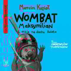 Wombat Maksymilian i misja na dachu świata audio. - Marcin Kozioł