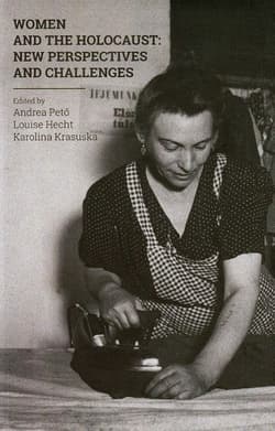 Women and the Holocaust New perspectives and challenges