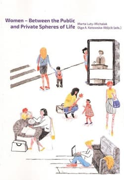 Women Between the Public and Private Spheres of Life - Luty-Michalak Marta, Kotowska-Wójcik Olga