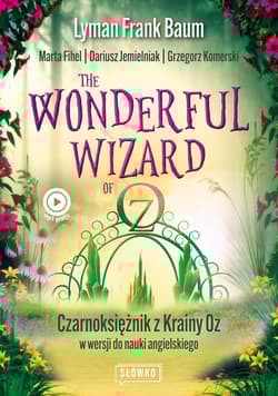 Wonderful Wizard of Oz. Czarnoksiężnik z Krainy Oz w wersji do nauki angielskiego. Klasyka po angielsku wyd. 2022 - Baum Lyman Frank