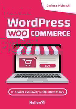 Wordpress Woocommerce. Stwórz zyskowny sklep internetowy - Dariusz Pichalski