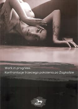 Work in progress Konfrontacje trzeciego pokolenia po Zagładzie - Jagoda Budzik