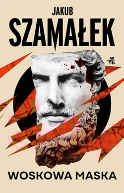 Woskowa maska. Leochares. Tom 3 - Jakub Szamałek