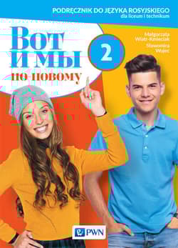 Wot i my po nowomu 2 Podręcznik do języka rosyjskiego Liceum technikum - Wiatr-Kmieciak Małgorzata, Wujec Sławomira
