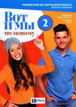 Wot i my po nowomu 2 Podręcznik do języka rosyjskiego Liceum technikum - Wiatr-Kmieciak Małgorzata, Wujec Sławomira