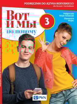 Wot i my ponowomu 3 Podręcznik do języka rosyjskiego dla liceum i technikum - Wiatr-Kmieciak Małgorzata, Wujec Sławomira