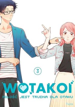 Wotakoi. Miłość jest trudna dla otaku. Tom 3 - Fujita