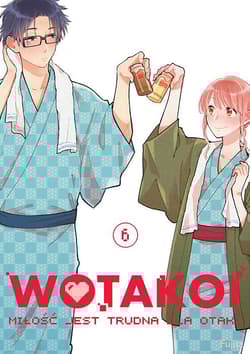 Wotakoi. Miłość jest trudna dla otaku. Tom 6 - Fujita