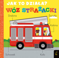 Wóz strażacki. Jak to działa? - Molly Littleboy