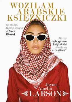 Woziłam arabskie księżniczki. Opowieść szoferki o najbogatszych księżniczkach świata (oraz ich służących, nianiach i jednym królewskim fryzjerze)