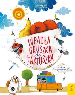 Wpadła gruszka do fartuszka i inne rymowanki