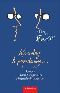 Wpadnij, to pogadamy... - Łukasz Maciejewski, Krzysztof Orzechowski