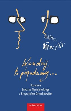 Wpadnij, to pogadamy... - Łukasz Maciejewski, Krzysztof Orzechowski