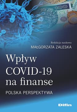 Wpływ COVID-19 na finanse Polska perspektywa - Zaleska Małgorzata redakcja naukowa