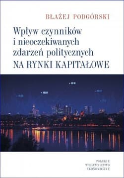 Wpływ czynników i nieoczekiwanych zdarzeń politycznych na rynki kapitałowe - Błażej Podgórski