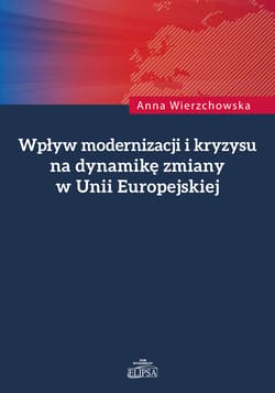 Wpływ modernizacji i kryzysu na dynamikę zmiany w Unii Europejskiej