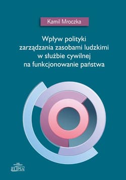 Wpływ polityki zarządzania zasobami ludzkimi w służbie cywilnej na funkcjonowanie państwa - Kamil Mroczka