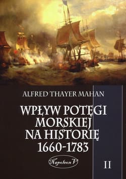 Wpływ potęgi morskiej na historię 1660-1783 Tom 2 - Mahan Alfred Thayer