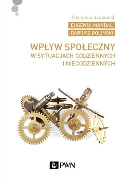 Wpływ społeczny w sytuacjach codziennych i niecodziennych - Dariusz Doliński, Eugenia Mandal