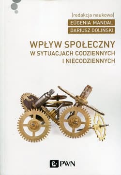 Wpływ społeczny w sytuacjach codziennych i niecodziennych - Dariusz Doliński, Eugenia Mandal