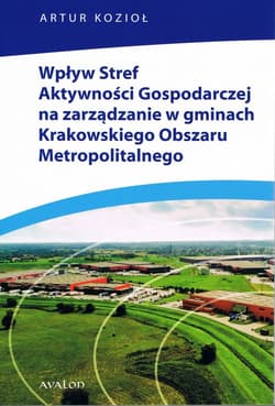 Wpływ Stref Aktywności Gospodarczej na zarządzanie w gminach Krakowskiego Obszaru Metropolitalnego