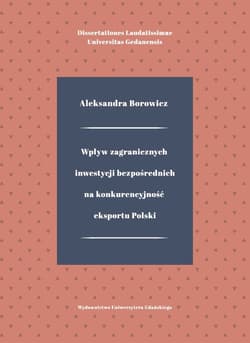 Wpływ zagranicznych inwestycji bezpośrednich na konkurencyjność eksportu Polski - Aleksandra Borowicz